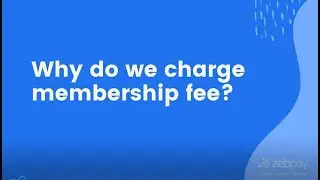 Why do we charge membership fee?