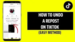 How To Undo A Repost On TikTok