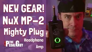 The Pedal Guy Presents the NuX Mighty Plug MP-2 Amp Modeling Headphone Amplug