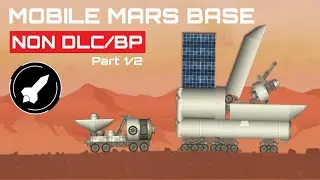 How To Build A Mobile Mars Base in Spaceflight Simulator - SFS | Part - 1 | [NON DLC/BP]