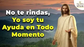 🙏🏽✨ DIOS TE HABLA HOY: No te rindas, Yo soy tu Ayuda en Todo Momento🙌🏽✨🤲🏼 - Palabra del Señor