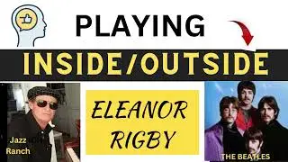 ELEANOR RIGBY: Jazz Interpretation - Inside/Outside improvisation. Hand Independance - Tutorial