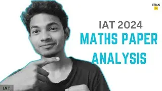 IAT 24  MATHS PAPER ANALYSIS #IISER #IITIANHM