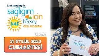 Sağlığım İçin Herşey 21 Eylül Cumartesi Programı