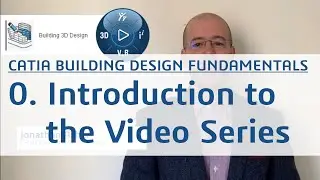 0. CATIA Building Design Fundamentals Part 0/8 - Series Introduction