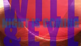 Will & Eyl - Night is Coming