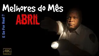 Top 10 Melhores de Abril - 2 horas e meia de relatos.