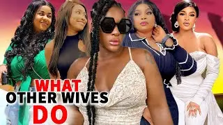 What Other Wives Do (Complete Season)- 2024 Latest Nigerian Nollywood Movie