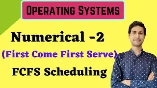 Numerical -2: First Come First Serve(FCFS) CPU Scheduling Algorithm  || Operating Systems