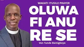 OLUWA FI ANU RE SE II BISHOP TUNDE BAMIGBOYE II