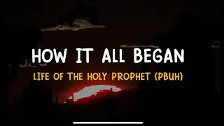 The Story of Prophet Muhammad (PBUH) - Part 1
