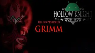 Hollow Knight Mobile: Rei dos Pesadelos Grimm
