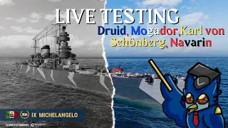 Live testing the Test ships Navarin, Druid, Karl, von Schönberg, Marceau Plus More Michelangelo