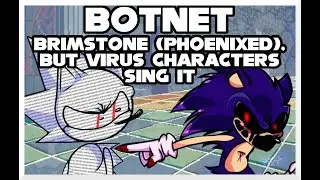 BOTNET - Brimstone (Phoenixed), but Virus Characters sing it - Friday Night Funkin' Covers