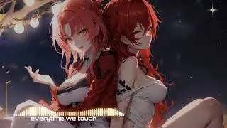 Nightcore Eveytime We Touch