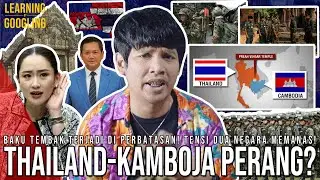 THAILAND - KAMBOJA MENUJU PERANG? Baku Tembak Mematikan Di Perbatasan! Panas! | Learning By Googling