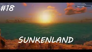 Sunkenland *Новое выживание* #18 Пытаюсь играть дальше. Обновление v0.2.15