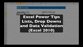 Excel Power Tips: Useful Techniques for Excel Lists, Drop Downs and Data Validation