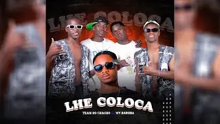 Team do Chacho - Lhe Coloca (ft. Wy Baroba)