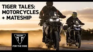 Tiger Tales: Motorcycles + Mateship