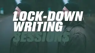LOCK-DOWN WRITING SESSIONS