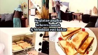 Kegiatan ibu rumah tangga beberes rumah || dan membuat roti bakar