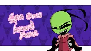 Spin Once Around Meme (Ft.Invader Zim) Animation Meme (READ DESC👇)