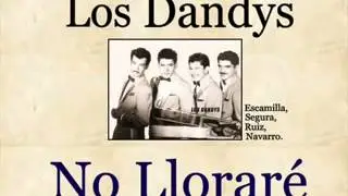 Los Dandys:  No Lloraré -  (letra y acordes)