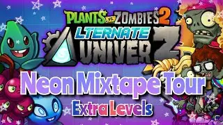 One Last Hurrah - Neon Mixtape Tour Extra Levels | PvZ 2 : AltverZ 1.5