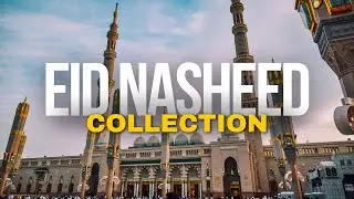 The Best Eid Nasheed Collection 2024 | 30 Minutes