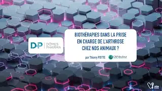 DÔMES PHARMA - Biothérapies dans la prise en charge de l’arthrose chez nos animaux ?