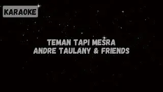Andre Taulany & Friends - Teman Tapi Mesra [Karaoke]