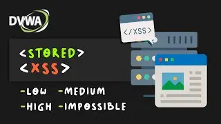 DVWA - Stored XSS ( Low, Medium, High, Impossible )