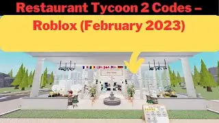 Restaurant Tycoon 2 Codes – Roblox Restaurant Tycoon 2Redeem  Codes February 2023