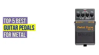 Top 5 Best Guitar Pedals For Metal Reviews For You