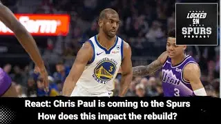 React: Chris Paul is coming to the San Antonio Spurs. How does this impact the rebuild?