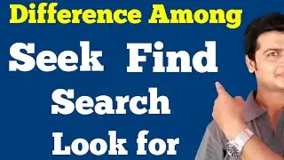 Difference among Search, Find, Seek & Look for | Learn Correct use of find, search, Look for by Alam
