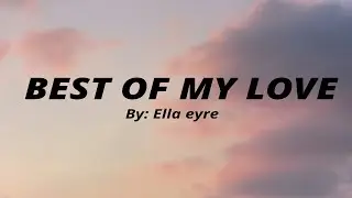 Ella Eyre - Best of my love (lyrics)
