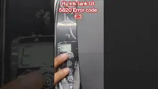 How to solve HP Ink Error O E.3 sign !,cartridge light blingking Hp Gt ink tank 5820 Gt419 Protected