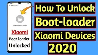 How To Unlock Boot-loader of Xiaomi Redmi & Xiaomi Pocophone Devices Step By Step Guide 2020