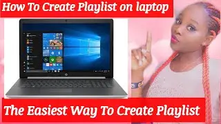 HOW TO CREATE A PLAYLIST USING YOUR LAPTOP/PC 2021
