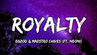 Egzod & Maestro Chives - Royalty (ft. Neoni) lyric