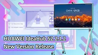 HUAWEI IdeaHub S2 2.1.2 New Version Release