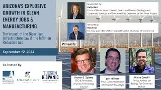 AZ's Explosive Growth in Clean Energy Jobs/Manufacturing + Bipartisan Infrastructure Law and the IRA