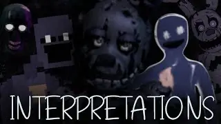 The Various INTERPRETATIONS of William Afton