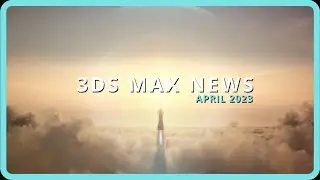 3ds Max is only for archviz (3ds max news)