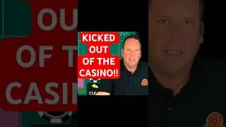 KICKED OUT OF THE CASINO! 