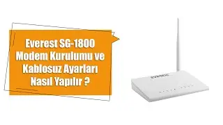 Everest SG-1800 Modem Kurulumu ve Kablosuz Ayarları Nasıl Yapılır?