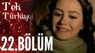 Tek Türkiye 22.Bölüm İzle