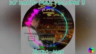 DJ DAVID MAX - VOLUME 3 - Intro Max